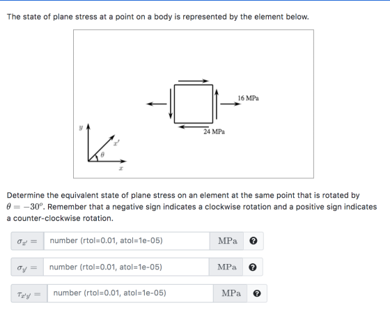 The state of plane stress at a point on a body is represented by the element below. 16 MPa 24 MPa V Determine the equivalent