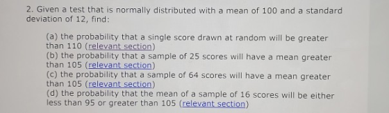 2. Given a test that is normally distributed with a mean of 100 and a standard deviation of 12, find: (a) the probability tha