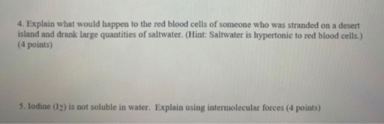 4. Explain what would happen to the red blood cells of someone who was stranded on a desert island and drank large quantities