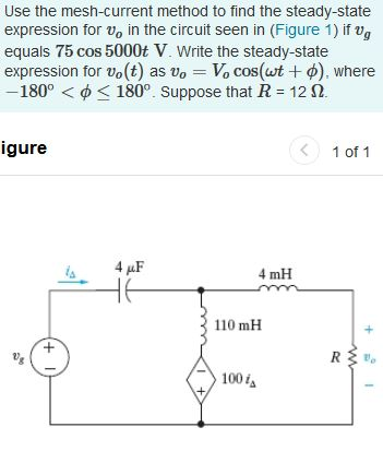 Use the mesh-current method to find the steady-state expression for v, in the circuit seen in (Figure 1) if v, equals 75 cos