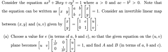 = Consider the equation ax² + 2xy + cy? 1 where a > 0 and ac – 62 > 0. Note that a 6 Y = 1. Consider an invertible linear map