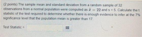 (2 points) The sample mean and standard deviation from a random sample of 32 observations from a normal population were compu