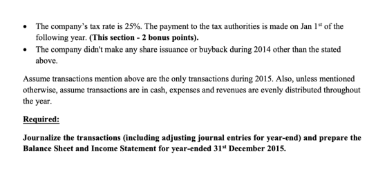 • The companys tax rate is 25%. The payment to the tax authorities is made on Jan 1st of the following year. (This section -