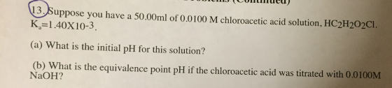 Suppose you have a 50.00ml of 0.0100 M chloroaceti