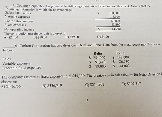 . Coultrap Corporation has provided the following contribution format income statement. Assume that the following information