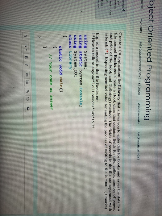 bject Oriented Programming Home My units BISY2003/1SY2006/ISY211 12 2020 Assessments A4 (Practical 40%) estion 4 yet wered Cr