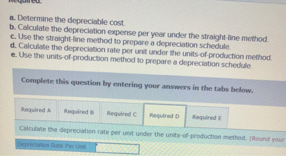 reyulicu. a. Determine the depreciable cost. b. Calculate the depreciation expense per year under the straight-line method. c
