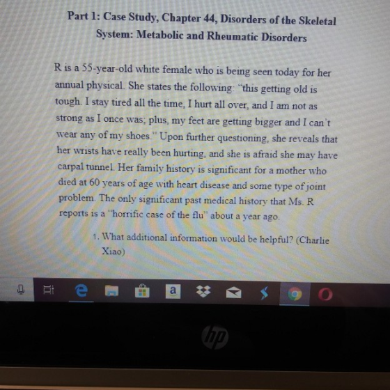 Part 1: Case Study, Chapter 44, Disorders of the Skeletal System: Metabolic and Rheumatic Disorders R is a 55-year-old white