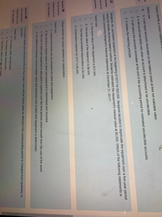 Please identity a correct statemel Select one A It will report accounts receivable on the balance sheet at their net realizab