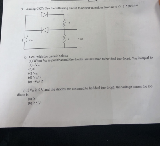 3. Analog CKT: Use the following circuit to answer questions from a) to c). (15 points) Vin Vout a) Deal with the circuit bel