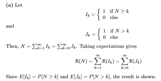 (a) Let 1 if N 2 k and if N> k 0 else Then, N = Σ00 i 1,-Σ000Jk. Taking expectations gives に! に0 Since E[4] = P[N 서 and E[..] = P[N > k, the result is shown.