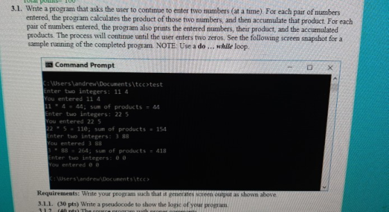 3.1. Write a program that asks the user to continue to enter two numbers (at a time). For each pair of numbers entered, the p