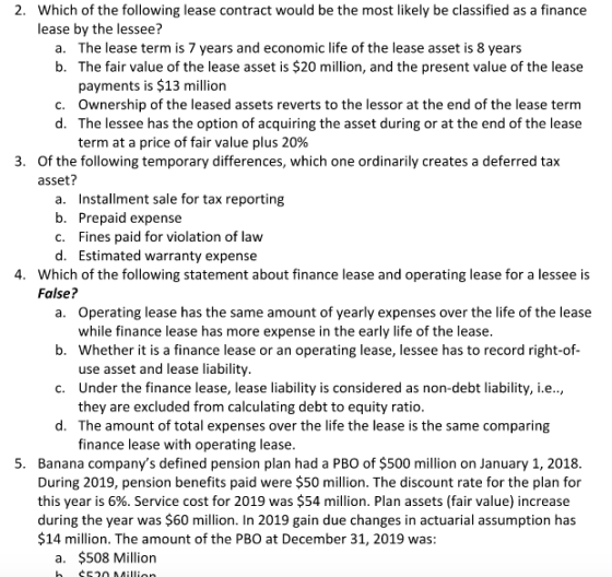 2. Which of the following lease contract would be the most likely be classified as a finance lease by the lessee? a. The leas