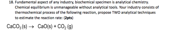18. Fundamental aspect of any industry, biochemical specimen is analytical chemistry. Chemical equilibrium is unmanageable wi