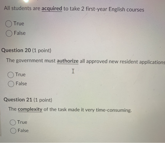 All students are acquired to take 2 first-year English courses True False Question 20 (1 point) The government must authorize