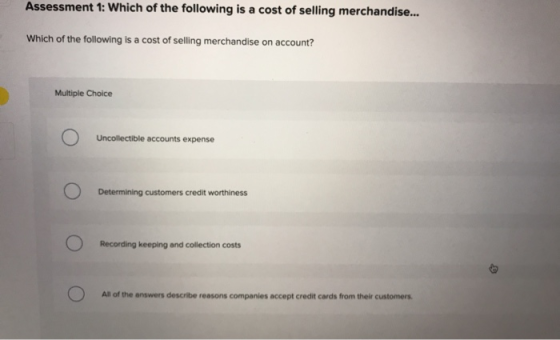 Assessment 1: Which of the following is a cost of selling merchandise... Which of the following is a cost of selling merchand