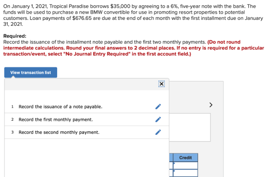 On January 1, 2021, Tropical Paradise borrows $35,000 by agreeing to a 6%, five-year note with the bank. The funds will be us