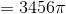 = 3456 \pi