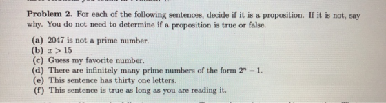 Problem 2. For each of the following sentences, decide if it is a proposition. If it is not, say why. You do not need to dete