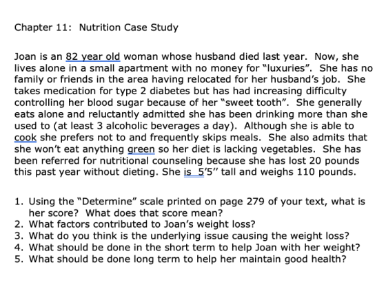 Chapter 11: Nutrition Case Study Joan is an 82 year old woman whose husband died last year. Now, she lives alone in a small a