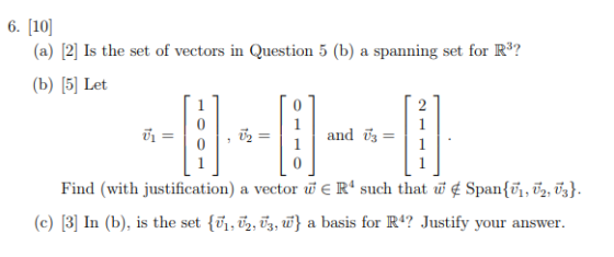 6. (a) [2] Is the set of vectors in Question 5 (b) a spanning set for R3? (b) [5] Let 01 U2 and vz Find (with justification)