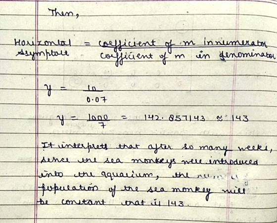 Then, Horizontal Asymptolt coefficient of of in m innumerator coefficient of in genominator y Lo 0.07 y 1000 7 142.851143 143