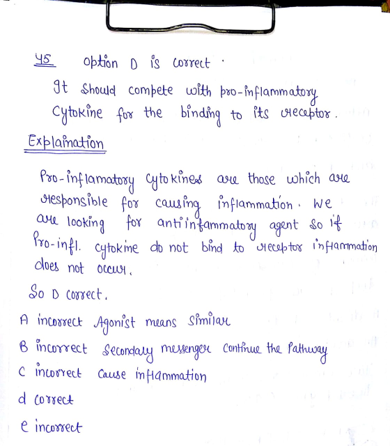 45 option D is correct 9t Should compete with boo-inflammatory Cytokine for the binding to its creceptor . Explaination Poo-