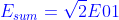 {\color{Blue} E_{sum}=\sqrt{2}E01}