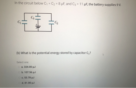 In the circuit below C1 = C2 = 8 pF, and C3 = 11 uF, the battery supplies 9 V. Cg C C (b) What is the potential energy stored