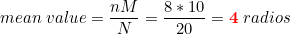 \small mean\;value=\frac{nM}{N}=\frac{8*10}{20}=\mathbf{{\color{Red} 4}}\;radios