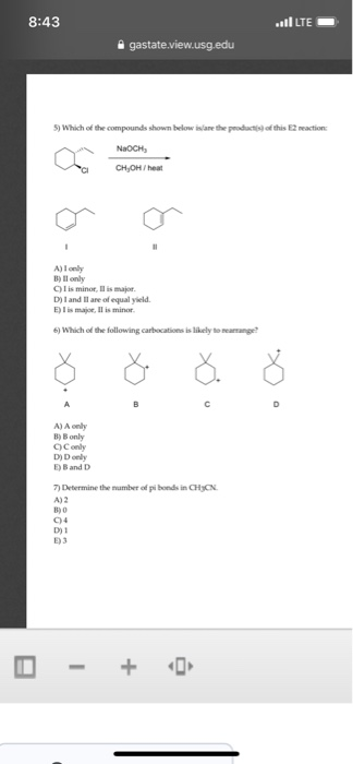 8:43 sil LTE gastate.view.usg.edu 5) Which of the compounds shown below islame the products of this reaction Ally B) ll only
