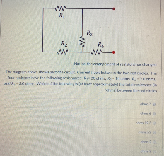 w R1 R₃ R₂ R4 w wo Notice: the arrangement of resistors has changed The diagram above shows part of a circuit. Current flows