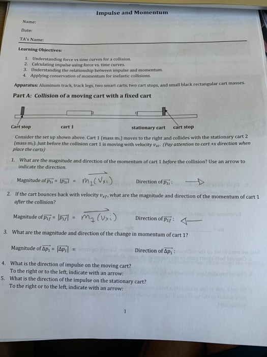 Impulse and Momentum Name: Date: TAs Name: Learning Objectives: 1. Understanding force ys time curves for a collision. 2. Ca