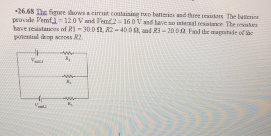-26.68 The figure shows a circuit containing two batteries and three resistors. The batteries provide Vemf 1 = 12.0 V and Vem