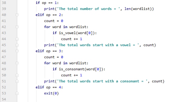 38 39 40 41 42 43 44 45 if op == 1: print(The total number of words = , len(wordlist)) elif op == 2: count = 0 for word in