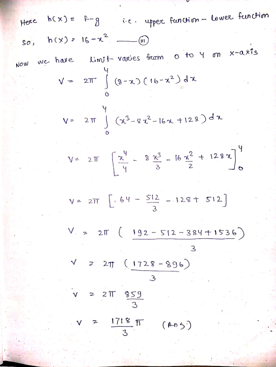 hCx)2 f-g Here lie. upper function - lower function 2 SO, h(x) = 16 -x? x-axis we have NOW limit varies frcoin o to y on 4 2T