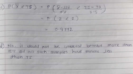 c) P (X (75)=P(X-M² ( 75-70) 2 .5 - P ( 222) = 0.9772 than d) No, it would not be unstsuch because 5% of all such samples hav