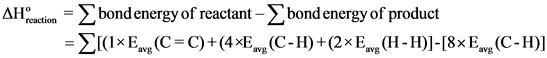 bondenergy of reactant - >bond energy of product
AH
reaction
=I(1xE(C C)+(4xE(C-H)+(2x E
(H-H)]-[8xEav(C-H)]
avg
avg
avg
