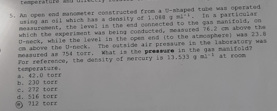 5. An open end manometer constructed from a U-shaped tube was operated using an oil which has a density of 1.088 g ml-1. In a