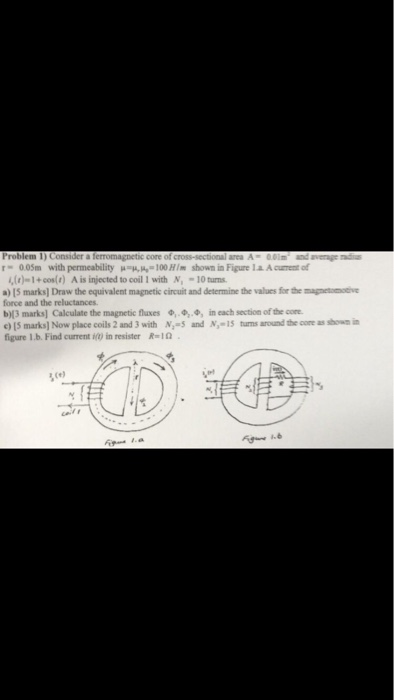 Problem 1) Consider a f r-o 05m with permeability -Kh 100H1m shown in Figure laAantrof 1+cos) A is injected to coil 1 with N
