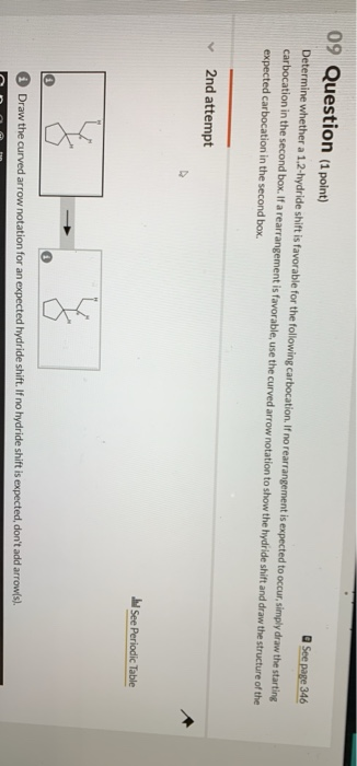 09 Question (1 point) See page 346 Determine whether a 1.2-hydride shift is favorable for the following carbocation. If no re