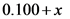 0.100+x
