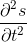 \frac{\partial ^{2}s}{\partial t^{2}}