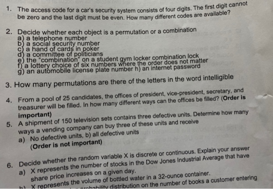 1. The access code for a cars security system consists of four digits. be zero and the last digit must be even. How many dif