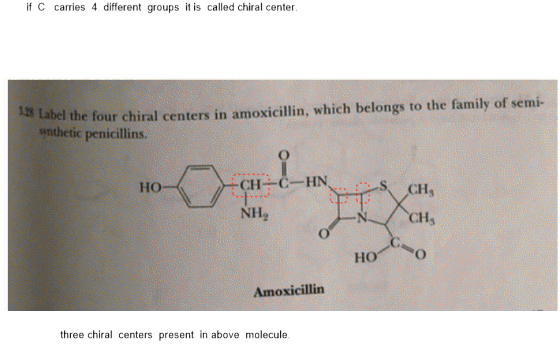 if C carries 4 different groups it is called chiral center. Label the four chiral centers in amoxicillin, which belongs to th