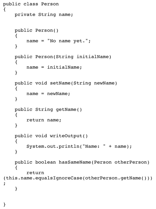 public class Person private String name; public Person() name = No name yet.; public Person(String initialName) name = init
