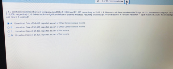 7 of 16 (16 complete) L & J purchased common shares of Company A and B for $10,000 and $11,000, respectively on 12/15 L & J i