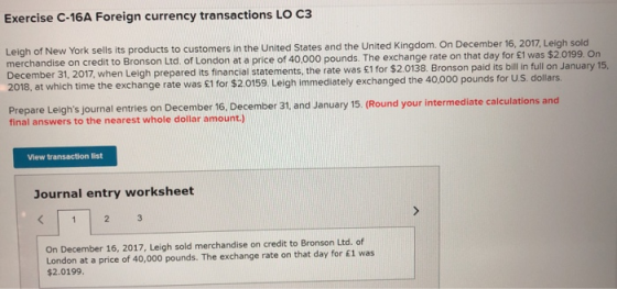 Exercise C-16A Foreign currency transactions LO C3 Leigh of New York sells its products to customers in the United States and