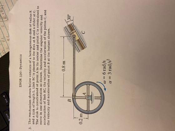 Rithal End - ENGR 330: Dynamics 3. The mechanism shown below consists of a homogeneous disk of radius R and a link of length