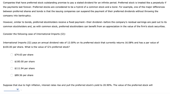 Companies that have preferred stock outstanding promise to pay a stated dividend for an infinite period. Preferred stock is t